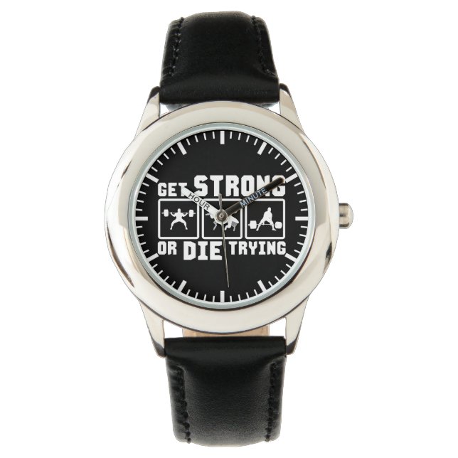 Get Strong Or Die Trying - Gym Motivation Watch (Front)