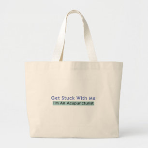 Get Stuck with Me - I'm an Acupuncturist Large Tote Bag