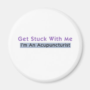 Get Stuck with Me - I'm an Acupuncturist Magnet