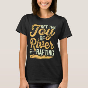 Get The Joy Of River Rafting Vintage Rafting Love T-Shirt