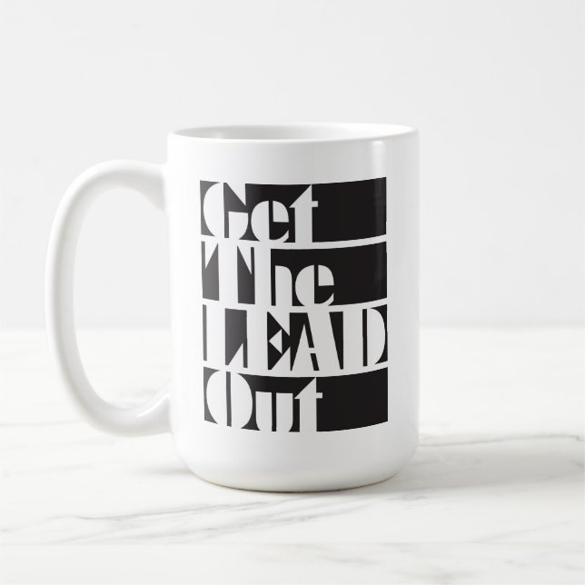 Get The Lead Out Mug (Left)
