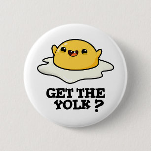 Get The Yolk Funny Egg Joke Pun  6 Cm Round Badge
