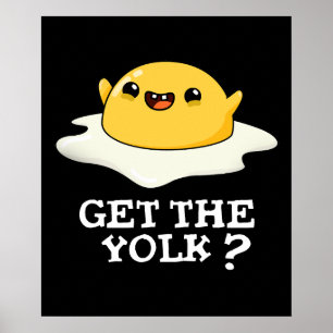 Get The Yolk Funny Egg Joke Pun Dark BG Poster