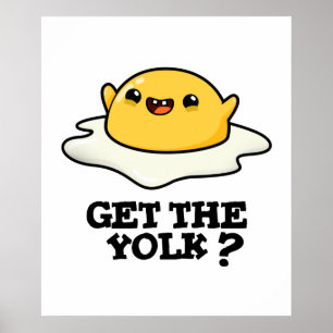 Get The Yolk Funny Egg Joke Pun Poster