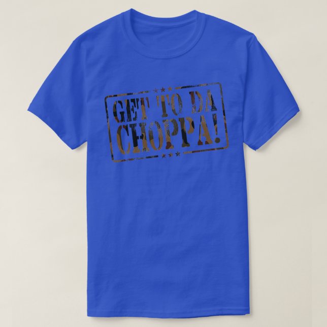 Get To Da Choppa Camouflage T-Shirt (Design Front)