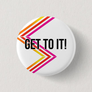 GET TO IT! Motivational Pin