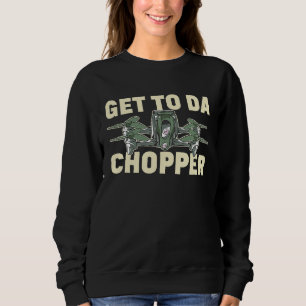 Get To The Choppa Drone Life Pilot Quadcopter RC H Sweatshirt