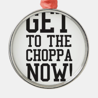 GET TO THE CHOPPA NOW! METAL TREE DECORATION
