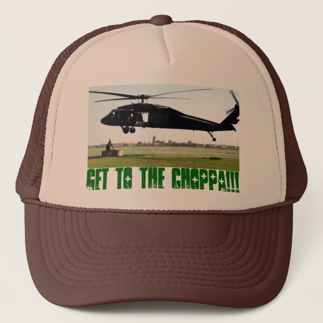 Get to the choppa!!! trucker hat (Front)
