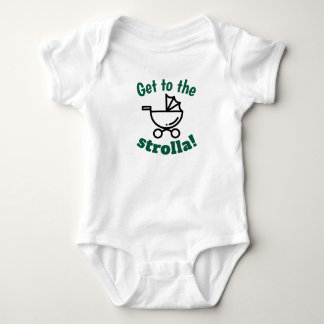 Get to the strolla! Baby body suit Bodysuit