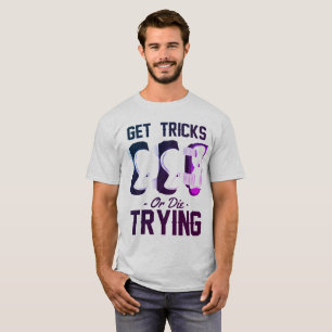 Get Tricks Or Die Trying Skateboard T-Shirt