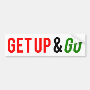 Get Up and Go Bumper Sticker