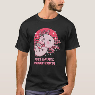 Get Up and Regenerate  Axolotl Humour Salamander T-Shirt