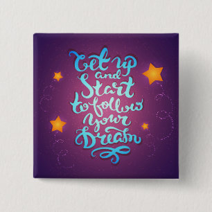 Get Up And Start To Follow Your Dreams 15 Cm Square Badge