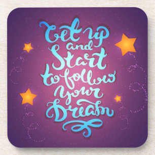 Get Up And Start To Follow Your Dreams Coaster
