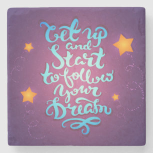 Get Up And Start To Follow Your Dreams Stone Coaster