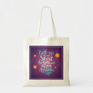 Get Up And Start To Follow Your Dreams Tote Bag