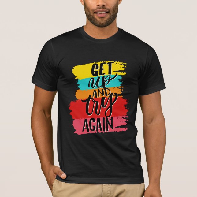 Get UP and try again motivational T-Shirt (Front)
