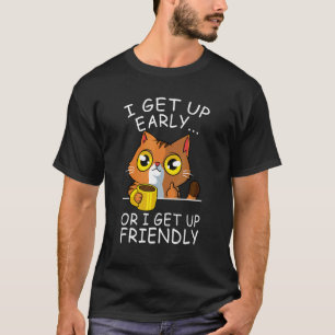 Get Up Cat Lover Funny Kitten Coffee Pet Owner T-Shirt