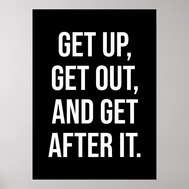 Get Up Get Out Get After It, Gym, Hustle, Success  Poster (Front)