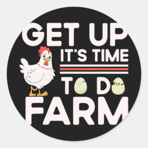 Get Up It's Time To Do Farm Chores Funny Chicken F Classic Round Sticker