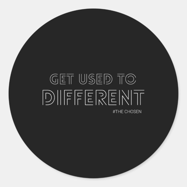 Get Used To Different Chosen Text Distressed Classic Round Sticker (Front)