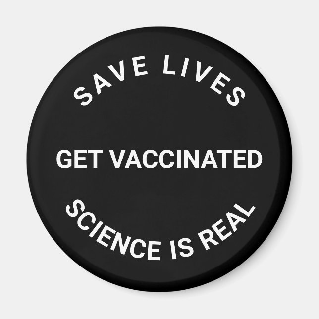 Get Vaccinated, science is real, save lives cool Magnet (Front)