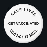 Get Vaccinated, science is real, save lives custom Magnet<br><div class="desc">Get Vaccinated,  science is real,  save lives cool Modern magnet with fully customisable text.
black and white</div>