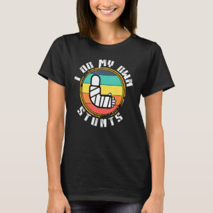 Get Well Soon   Broken Arm Leg Bone   I Do All My  T-Shirt