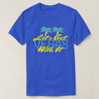 GET WITH VEGAS T-Shirt
