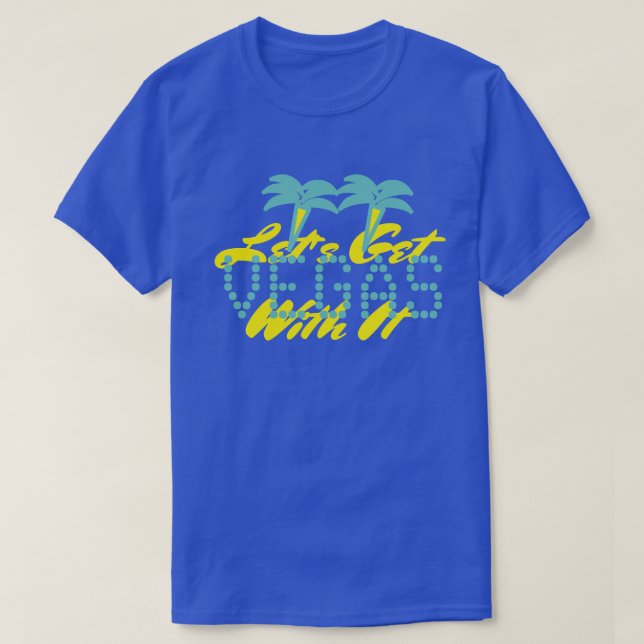 GET WITH VEGAS   T-Shirt (Design Front)