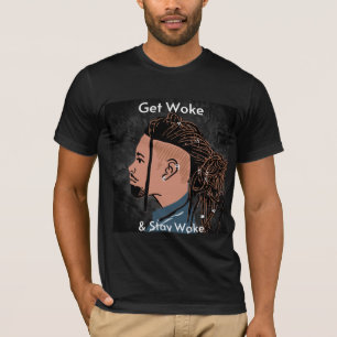 Get woke and stay wokr! T-Shirt