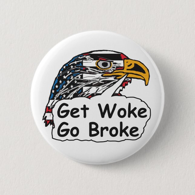 Get Woke Go Broke 6 Cm Round Badge (Front)