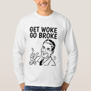 GET WOKE GO BROKE T-SHIRTS TEES