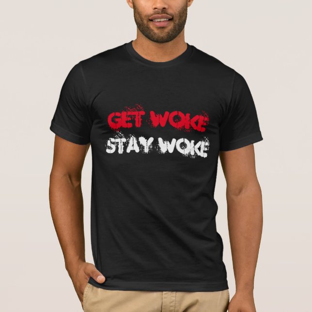 "Get Woke. Stay Woke" in Graffiti Style Text T-Shirt (Front)