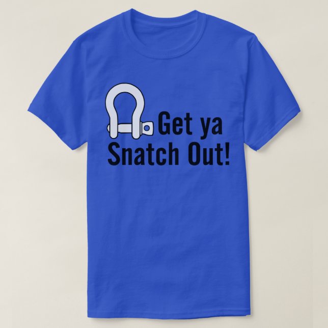Get Ya Snatch Out  T-Shirt (Design Front)