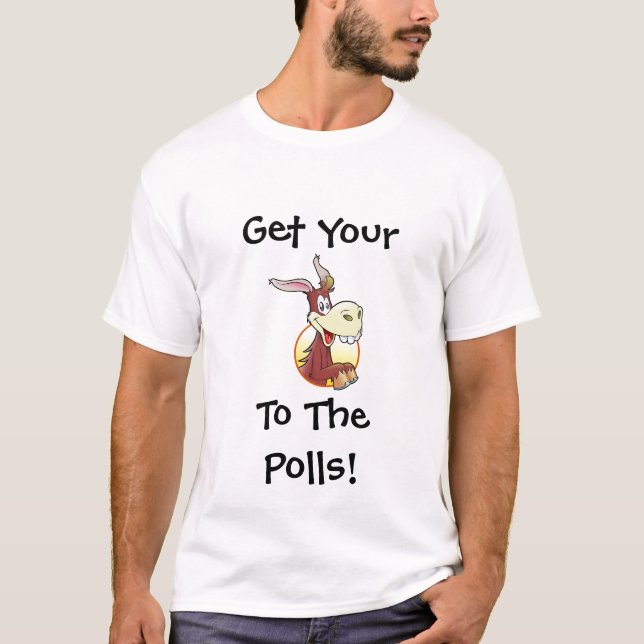 Get Your A$$ to the Polls Funny Political Humour T-Shirt (Front)