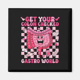 Get Your Colon Checked Gastro World Cute Gi Nurse Magnet