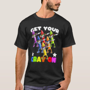 Get Your Cray On Crayons Dabbing Back To School Ki T-Shirt