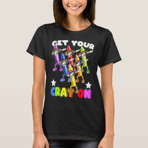 Get Your Cray On Dabbing Crayons Back To School St T-Shirt