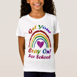 Get Your Cray On For School - Cute Crayon Rainbow T-Shirt