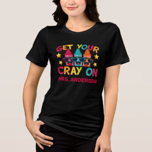 Get Your Cray On Funny Personalised Teacher Tri-Blend Shirt