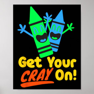 Get Your Cray On Kids Boys Girls Back To School Cr Poster
