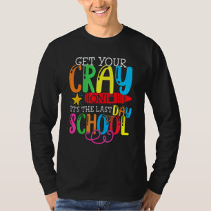 Get Your Cray On Last Day Of School Dabbing T-Shirt