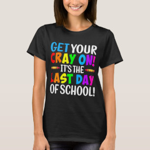 Get Your Cray On Last Day Of School  Kids Crayon T-Shirt