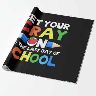Get Your Cray On Last Day Of School Wrapping Paper
