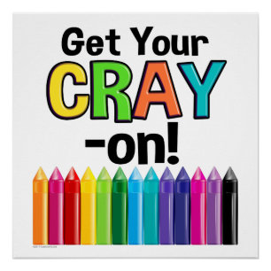 Get your Cray On Rainbow Crazy Crayon Art Teacher Poster