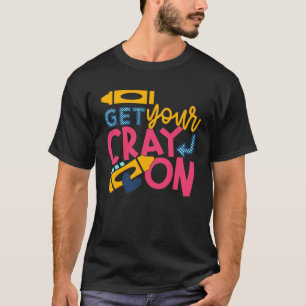 Get Your Cray On T-Shirt