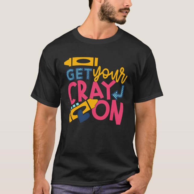 Get Your Cray On T-Shirt (Front)