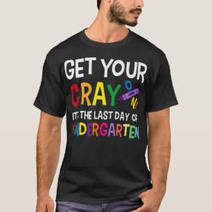 Get Your Crayon Happy Last Day Of Kindergarten T-Shirt